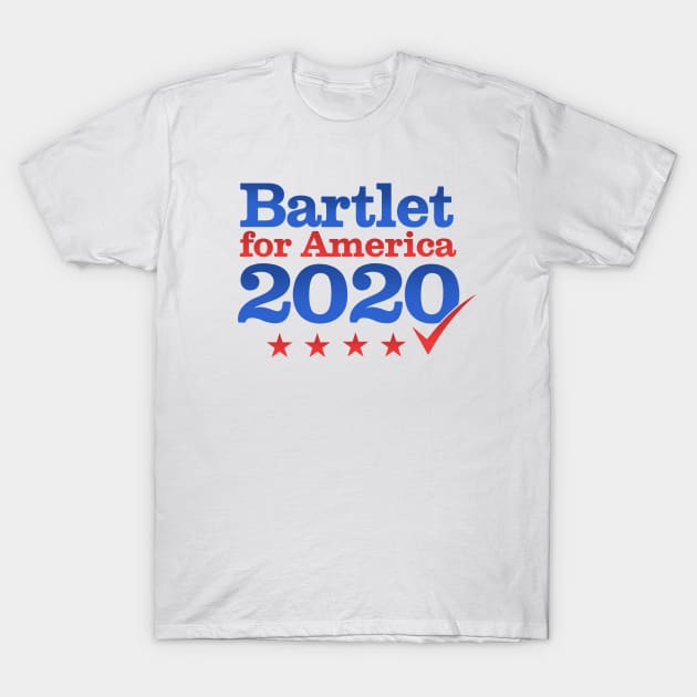 Bartlet for America 2020 T-Shirt by NerdShizzle